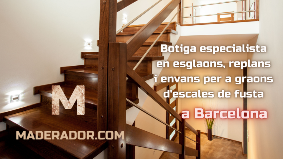 Botiga a Barcelona especialista en esglaons, replans i envans per a graons d'escales de fusta