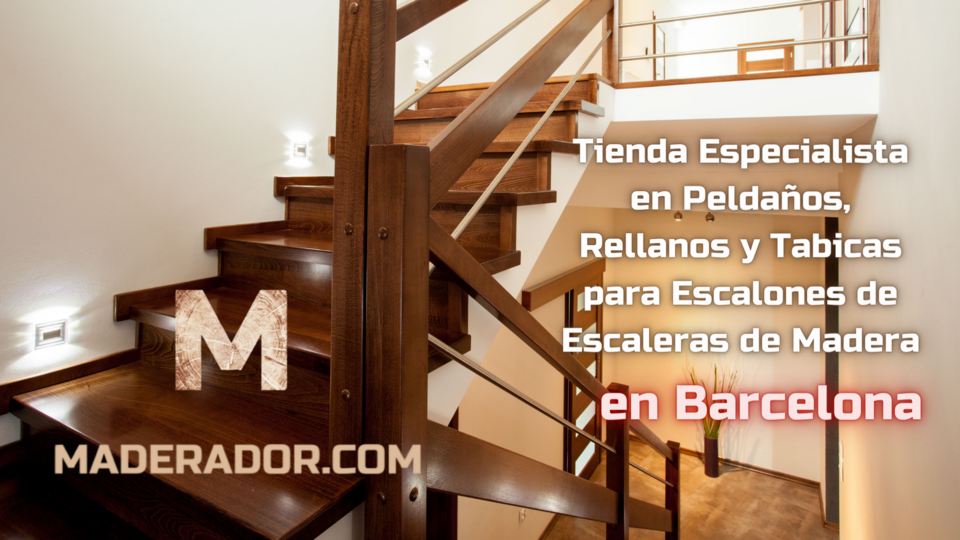 Tienda en Barcelona de Peldaños, Rellanos y Tabicas para Escalones de Escaleras de Madera